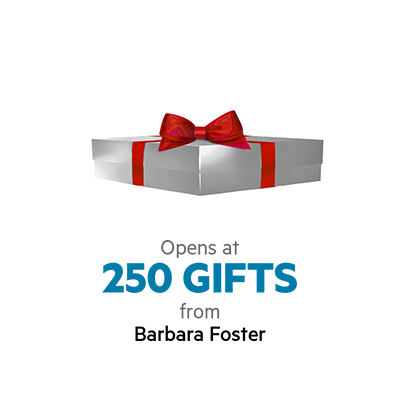 Opens at 250 Gifts from Barbara Foster